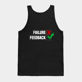 The meaning of failure is feedback Tank Top